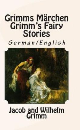 Grimms Marchen / Grimm's Fairy Stories: Bilingual German/English