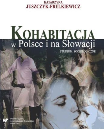 Kohabitacja w Polsce i na Słowacji - 01 Przemiany małżeństwa i rodziny w ponowoczesnym świecie (E-book)