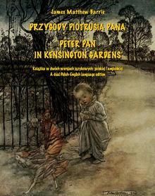 Przygody Piotrusia Pana. Peter Pan in Kensington Gardens (E-book)