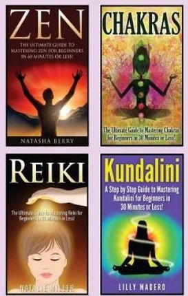 Chakras: Chakras, Zen, Reiki and Kundalini 4 in 1 Box Set: Book 1: Chakras + Book 2: Zen + Book 3: Reiki + Book 4: Kundalini