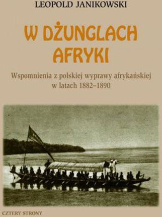W dżunglach Afryki. Wspomnienia z polskiej wyprawy afrykańskiej w latach 1882-1890 (E-book)