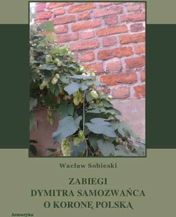 Zabiegi Dymitra Samozwańca o koronę polską (E-book)