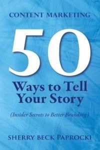 Content Marketing 50 Ways To Tell Your Story Insider Secrets To Better Branding Literatura Obcojezyczna Ceny I Opinie Ceneo Pl