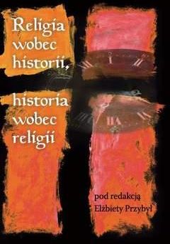 Religia wobec historii, historia wobec religii (E-book)