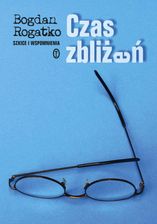 Zdjęcie Czas zbliżeń. Szkice i wspomnienia (E-book) - Bełchatów