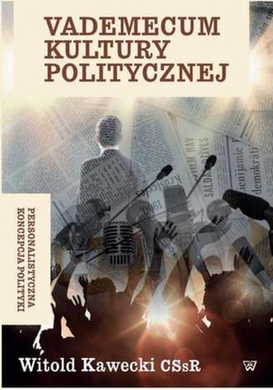 Vademecum kultury politycznej. Personalistyczna koncepcja polityki  (E-book)