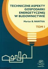 Zdjęcie Techniczne aspekty gospodarki energetycznej w budownictwie T.1 - Bartoszyce