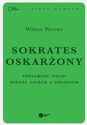 Sokrates oskarżony. Tożsamość nauki między sacrum a profanum (E-book)