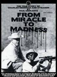 From Miracle to Madness 2nd. Edition: The True Story of Charles Dederich and Synanon .
