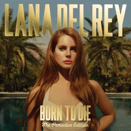 Del Rey Lana - Born To Die (The Paradise Edition)