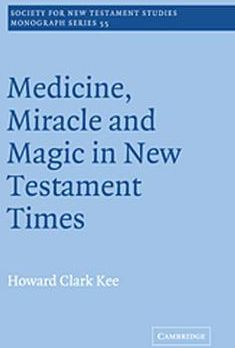 Medicine, Miracle and Magic in New Testament Times