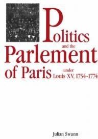 Politics and the Parlement of Paris under Louis XV, 1754-1774