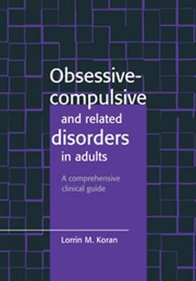 Obsessive-Compulsive and Related Disorders in Adults A Comprehensive Clinical Guide