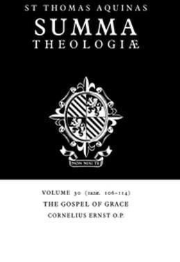 Summa Theologiae: Volume 30, the Gospel of Grace 1a2ae. 106-114