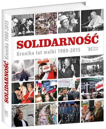 Solidarność. Kronika lat walki 1980-2015