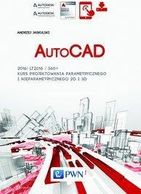 AutoCAD 2016/LT2016/360+. Kurs projektowania parametrycznego i nieparametrycznego 2D i 3D