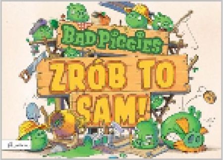 Angry Birds. Bad Piggies. Zrób to sam!