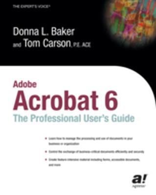 Adobe Acrobat 6: The Professional User's Guide