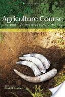 Agriculture Course: The Birth of the Biodynamic Method