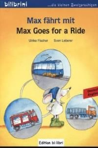 Max fährt mit, Deutsch-Englisch. Max Goes for a Ride