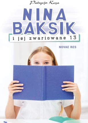 Nina Baksik I Jej Zwariowane 13 (E-book)