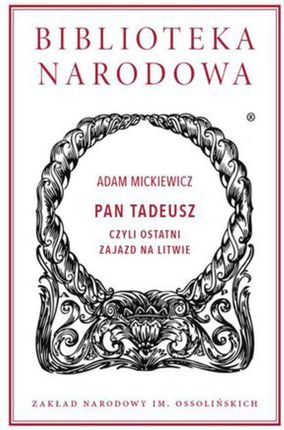 Pan Tadeusz Czyli Ostatni Zajazd Na Litwie (E-book)