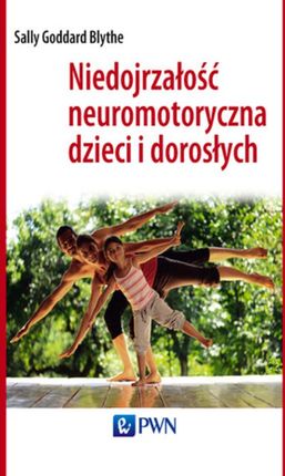 Niedojrzałość neuromotoryczna dzieci i dorosłych  (E-book)