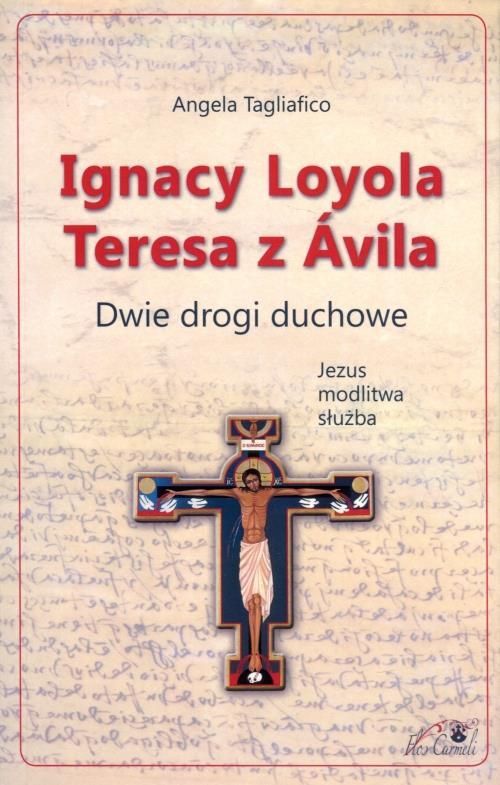 Ignacy Loyola Teresa z Avila. Dwie drogi duchowe - Książka religijna ...