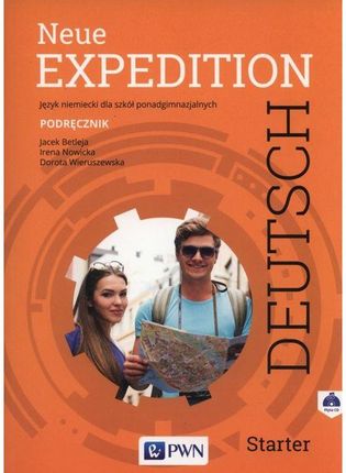 Neue Expedition Deutsch Starter. Podręcznik. Język niemiecki dla liceum i technikum. Szkoły ponadgimnazjalne