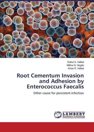 Root Cementum Invasion and Adhesion by Enterococcus Faecalis