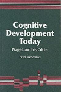 Cognitive Development Today: Piaget and His Critics