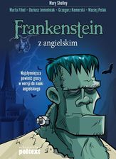 Frankenstein z angielskim. Najsłynniejsza powieść grozy w wersji do nauki angielskiego