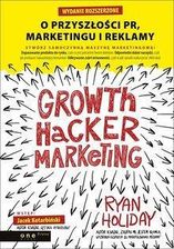 Książka Growth Hacker Marketing O przyszłości PR, marketingu i reklamy  - zdjęcie 1