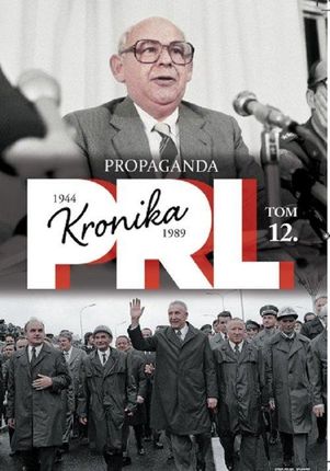 Kronika PRL 1944-1989. Tom 12. Propaganda