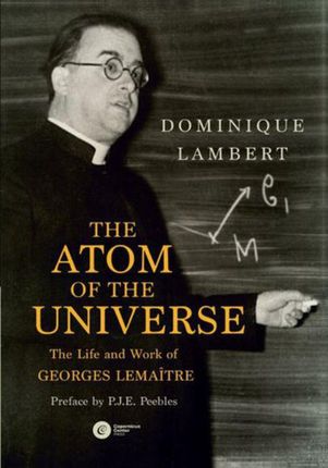 The Atom of the Universe. The Life and Work of Georges Lemaître (E-book)