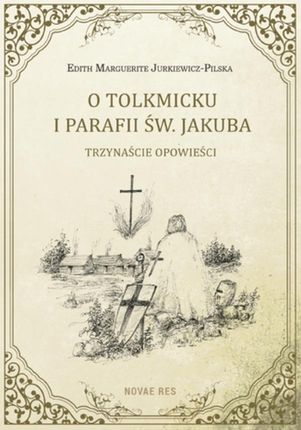 O Tolkmicku i parafii św. Jakuba - trzynaście opowieści  (E-book)