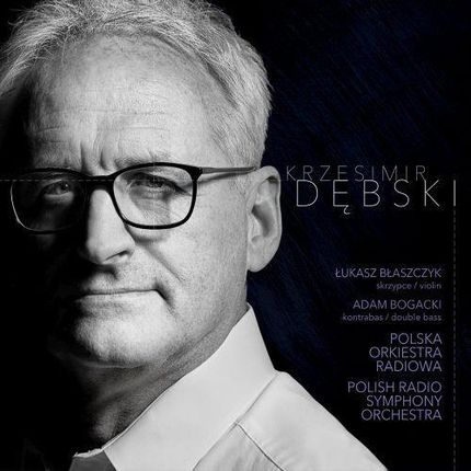 Polska Orkiestra Radiowa - Krzesimir Dębski: Koncert skrzypcowy nr 3 / Stories / Wariacje na temat K. Dębskiego