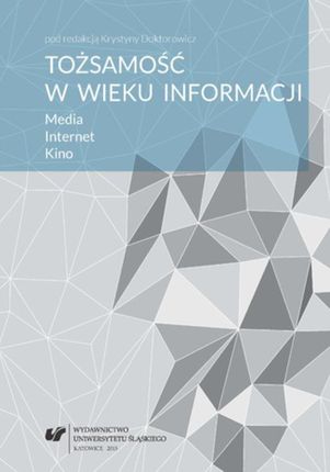 Tożsamość w wieku informacji - 01 Tożsamość w epoce Internetu i globalnych sieci (E-book)