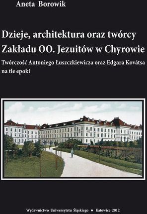 Dzieje, architektura oraz twórcy Zakładu OO. Jezuitów w Chyrowie (E-book)