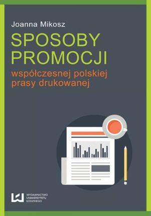 Sposoby Promocji Współczesnej Polskiej Prasy Drukowanej - Joanna Mikosz (E-Book)