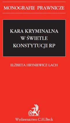 Kara kryminalna w świetle Konstytucji RP - Elżbieta Hryniewicz-Lach (E-book)