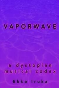 Vaporwave: A Dystopian Musical Codex
