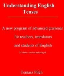 Understanding English Tenses 2nd Edition: A New Program of Advanced Grammar for Teachers, Translators, and Students of English