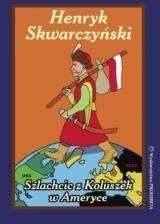Szlachcic z Koluszek w Ameryce - Henryk Skwarczyński