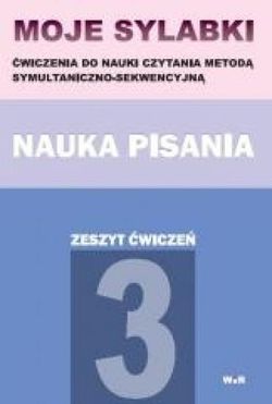 Moje sylabki. Ćwiczenia do nauki czytania metodą symultaniczno-sekwencyjną. Nauka pisania. Zeszyt ćwiczeń 3