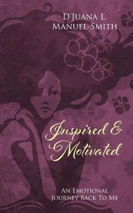 Inspired & Motivated: An Emotional Journey Back to Me