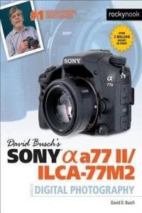 David Busch S Sony Alpha A77 II/Ilca-77m2 Guide to Digital Photography