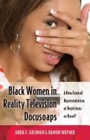 Black Women in Reality Television Docusoaps: A New Form of Representation or Depictions as Usual?