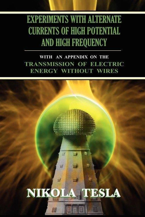 Experiments with Alternate Currents of High Potential and High ...