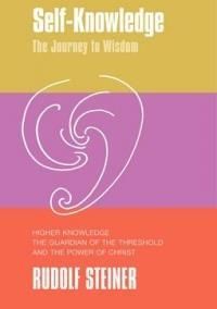Self-Knowledge: The Journey to Wisdom. Higher Knowledge, the Guardian of the Threshold and the Power of Christ